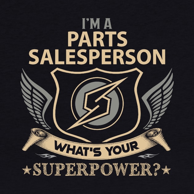 Parts Salesperson T Shirt - Superpower Gift Item Tee by Cosimiaart